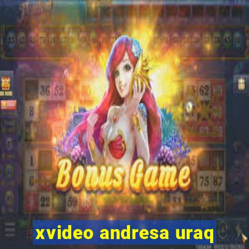 xvideo andresa uraq